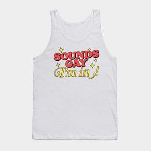 Sounds Gay, I'm In / Retro Style Original Design Tank Top